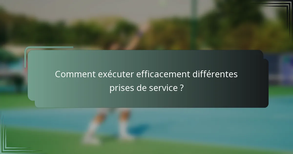 Comment exécuter efficacement différentes prises de service ?