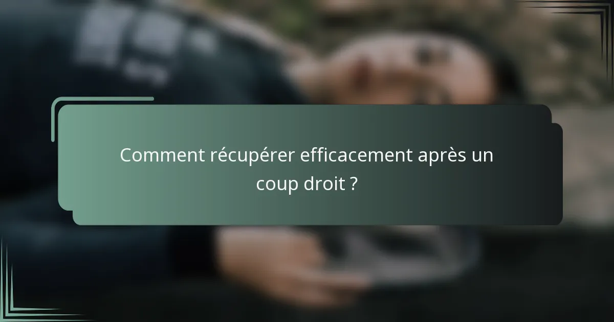 Comment récupérer efficacement après un coup droit ?