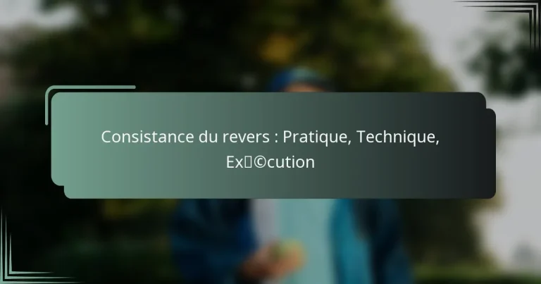 Consistance du revers : Pratique, Technique, Exécution