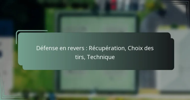 Défense en revers : Récupération, Choix des tirs, Technique
