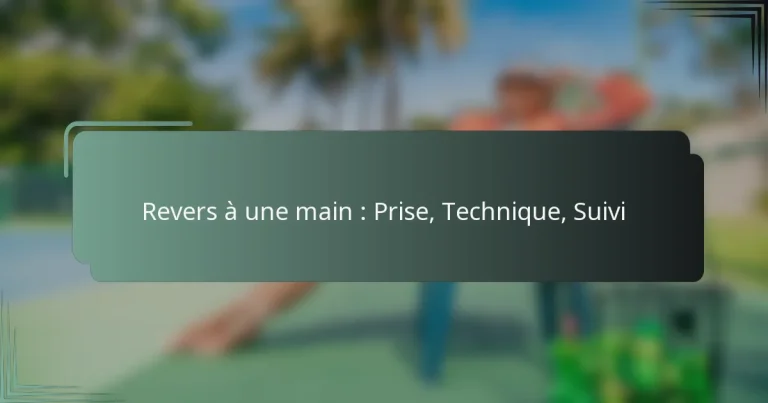 Revers à une main : Prise, Technique, Suivi