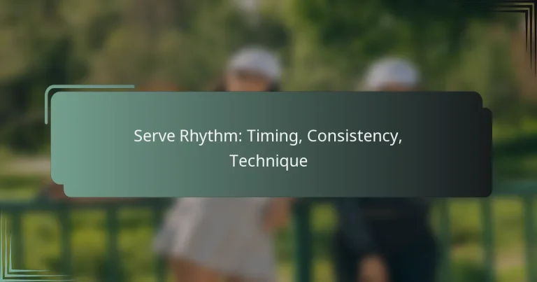 Serve Rhythm: Timing, Consistency, Technique