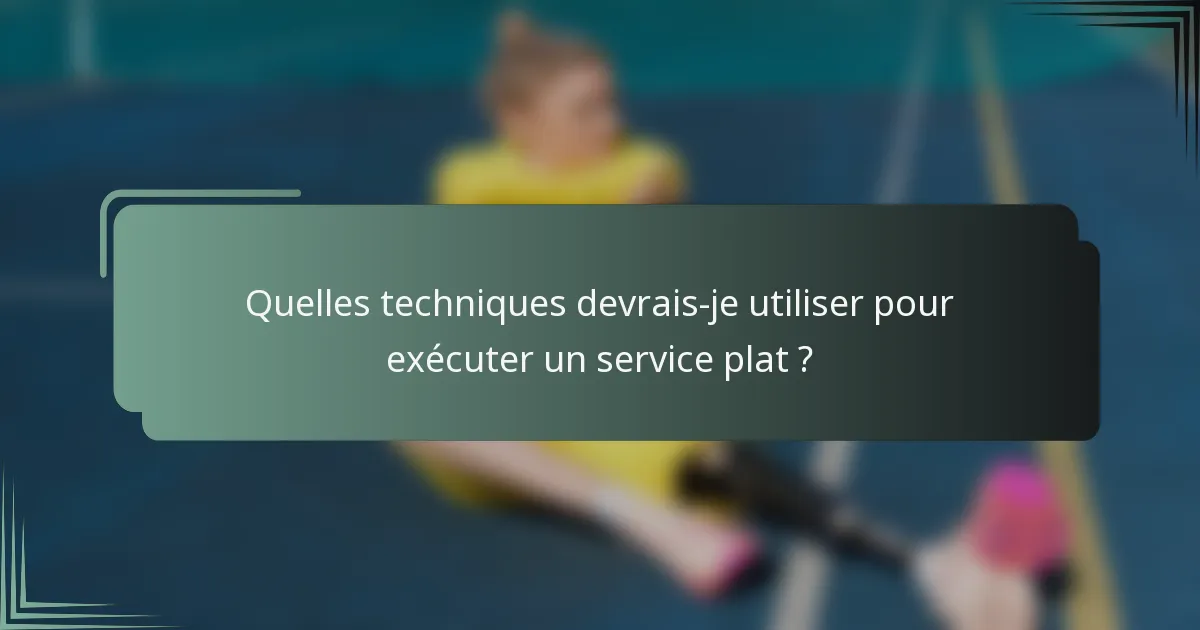 Quelles techniques devrais-je utiliser pour exécuter un service plat ?